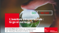 L’aventure intrapreneuriale: to go or not to go?, Un livre blanc de l'institut de l'intrapreneuriat